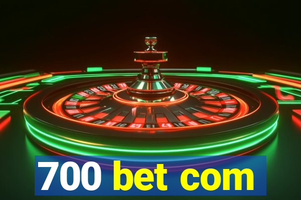 700 bet com